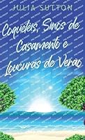 Coquetéis, Sinos de Casamento e Loucuras de Verão 4824178509 Book Cover