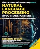  Natural Language Processing avec Transformers: Techniques avancées et applications multimodales: Maîtriser le traitement du langage naturel avec les transformeurs et Python. Texte, images et vidéo.