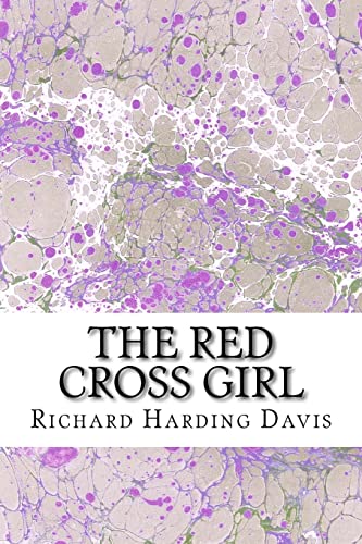 The Red Cross Girl: (Richard Harding Davis Clas... 1508699461 Book Cover