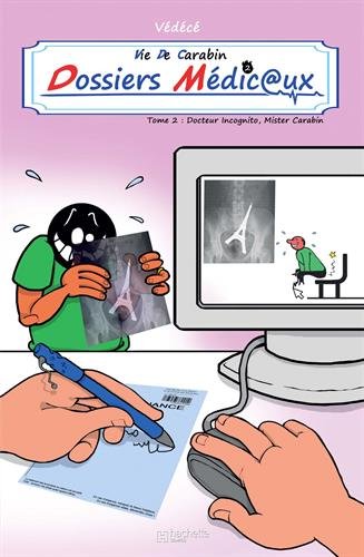 Vie de carabin - Dossiers Médicaux, Tome 2 : Docteur Incognito, Mister Carabin Vie de carabin - Dossiers Médicaux, Tome 2 : Docteur Incognito, Mister Carabin