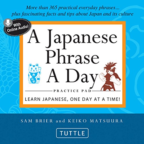 Japanese Phrase A Day Practice Pad: Learn Japanese, One Day at a Time! (With Online Audio) (Tuttle Practice Pads)