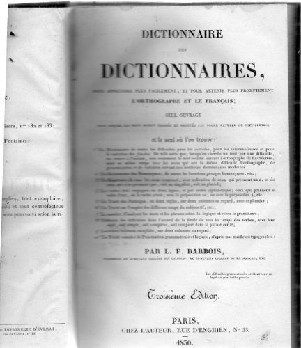 Dictionnaire des dictionnaires, pour apprendre plus facilement et pour retenir plus promptement l'orthographe et le français... par L.-F. Darbois