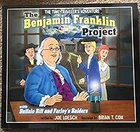 The Benjamin Franklin Project: With Buffalo Biff and Farley's Raiders 1887729852 Book Cover