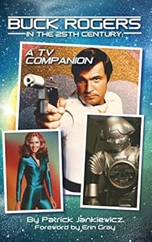 Buck Rogers in the 25th Century: A TV Companion