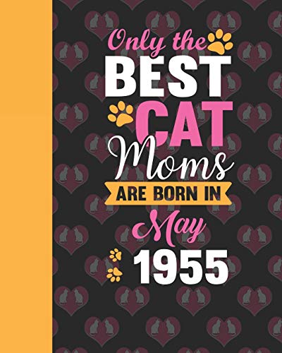 Only the best cat moms are born in May 1955: Lined Notebook / Journal 8"x10", 110 Pages, Soft Cover, Matte Finish, birthday gifts for cat owners born in May 1955