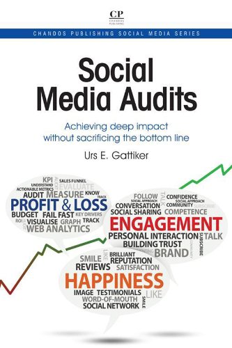 Social Media Audits: Achieving Deep Impact Without Sacrificing the Bottom Line (Chandos Publishing Social Media Series)