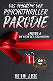  Das Geschenk der Psychothriller-Parodie: Episode II - Die Rache des Schwachsinns (Amok-Insassen Reihe)