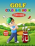  Golf Coloring book for Kids (4-8 ages): A Beautiful Drawing to Coloring Book for Golf Lover  Make the Perfect Gift for all Golf Players, Fans, Supporters, Boys and Girls