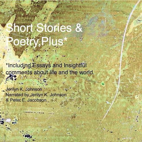Short Stories &amp;amp; Poetry, Plus* (Authored by Jerilyn K. Johnson) episode artwork