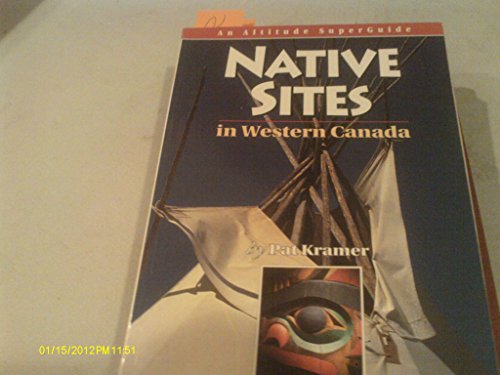 Native Sites in Western Canada (An Altitude Superguide)