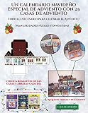 Manualidades fáciles y divertidas (Un calendario navideño especial de adviento con 25 casas de adviento): Un calendario de adviento navideño especial ... recortables que puedes decorar y rellenar