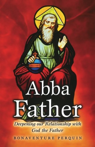 Abba Father: Developing our Relationship with God the Father