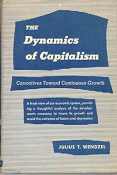 Hardcover THE DYNAMICS OF CAPITALISM Correctives Toward Continuous Growth Book