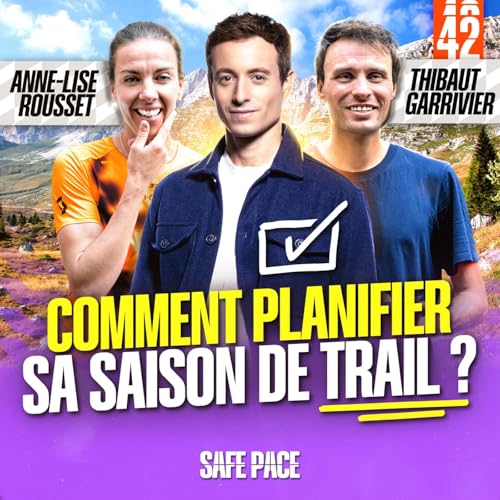 COMMENT PLANIFIER SA SAISON DE TRAIL ? Avec Anne-Lise Rousset et Thibaut Garrivier
