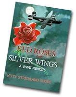 Red roses and silver wings: A World War II memoir 0966785681 Book Cover