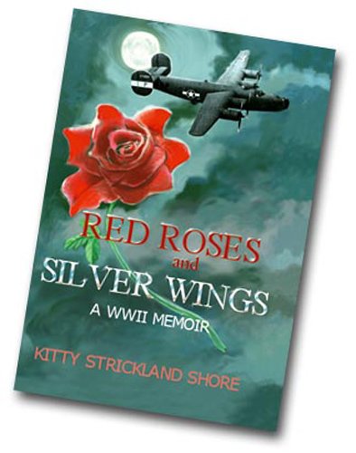 Red Roses and Silver Wings: A World War II Memoir