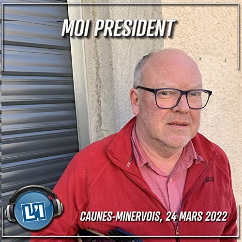 CAUNES MINERVOIS, 24 MARS 2022 - EMISSION MOI PRESIDENT Podcast Por arte de portada