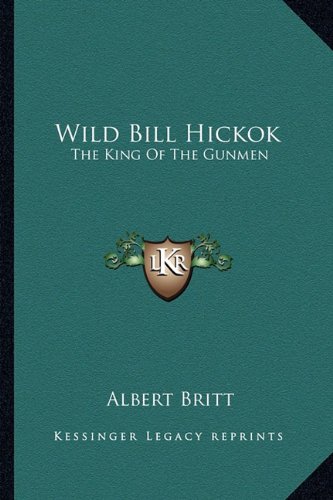 Wild Bill Hickok: The King Of The Gunmen