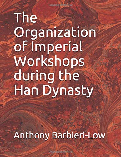 The Organization of Imperial Workshops during the Han