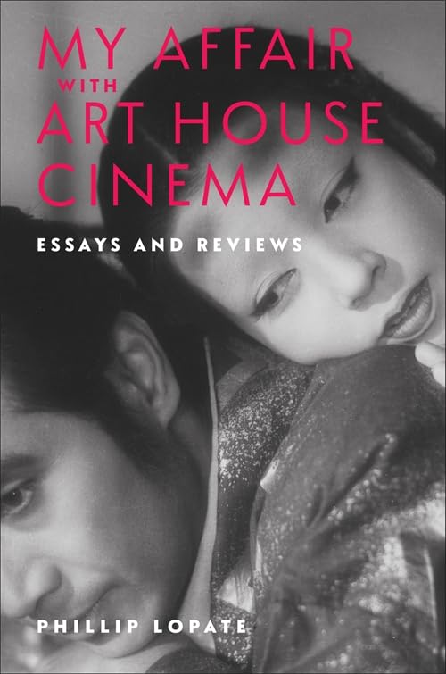 Columbia University Press My Affair with Art House Cinema: Essays and Reviews