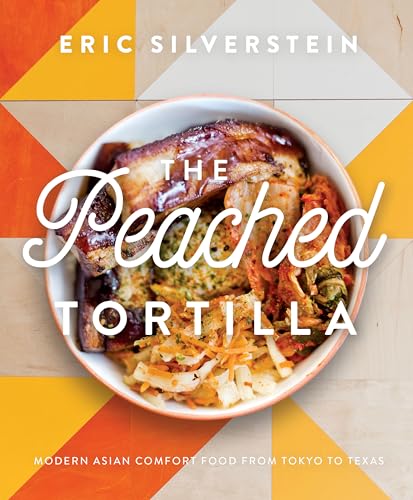 The Peached Tortilla: Modern Asian Comfort Food From Tokyo to Texas