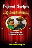 Puppet Scripts: (For Vocation Bible School, Sunday School & Children’s Ministry)