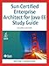 Sun Certified Enterprise Architect for Java EE Study Guide (2nd Edition)