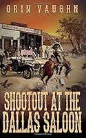 Shootout At The Dallas Saloon: A Western Adventure 1091676046 Book Cover
