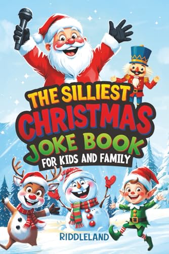 The Silliest Christmas Joke Book for Kids and Family: Clean Ho-Ho-Hilarious Puns, Knock-Knock Jokes,...