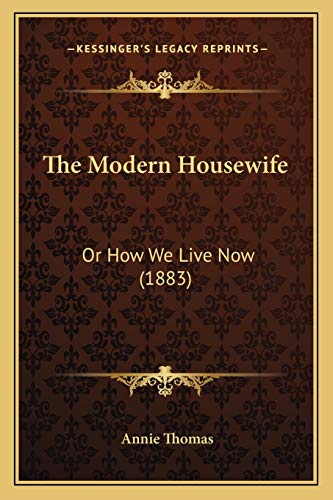 The Modern Housewife: Or How We Live Now (1883)