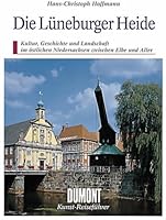 Die Lu¨neburger Heide: Kultur, Geschichte und Landschaft im o¨stlichen Niedersachsen zwischen Elbe und Aller (DuMont Kunst-Reisefu¨hrer) (German Edition) 3770127064 Book Cover