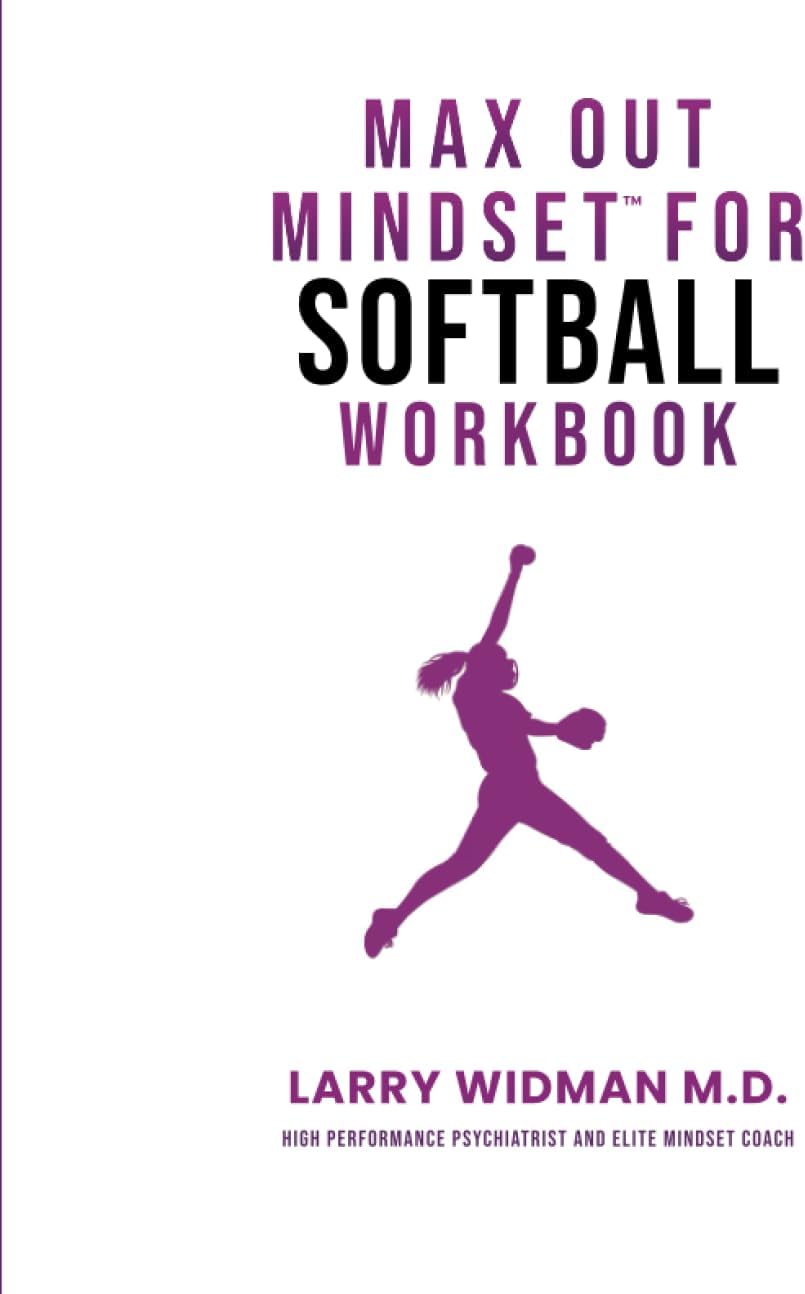 Max Out Mindset For Softball Workbook: A Workbook For Softball Coaches, Athletes, Teams & Parents To Help You Be In The Best Position To Max Out Your Mindset When It Matters The Most
