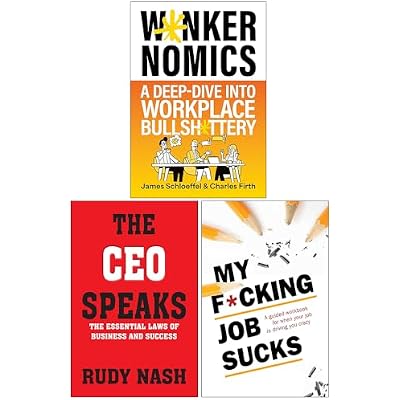Wankernomics A Deep-Dive Into Workplace Bullsh*ttery, The CEO Speaks & My F*cking Job Sucks 3 Books Collection Set
