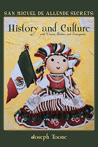 San Miguel de Allende Secrets: History and Culture with Virgins, Barbies and Transgender Saints
