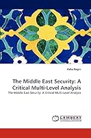 The Middle East Security: A Critical Multi-Level Analysis: The Middle East Security: A Critical Multi-Level Analysis 3838364058 Book Cover