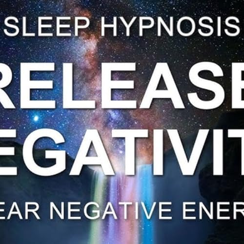 Sleep Hypnosis to Detach from Negativity_ Clear Negative Energy for Deep Healing