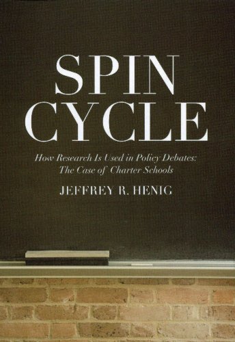 Spin Cycle: How Research Is Used in Policy Debates: The Case of Charter Schools      0th Edition