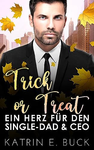 Trick or Treat: Ein Herz für den Single-Dad und CEO