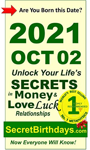 Born 2021 Oct 02? Your Birthday Secrets to Money, Love Relationships Luck: Fortune Telling Self-Help: Numerology, Horoscope, Astrology, Zodiac, Destiny Science, Metaphysics (20211002)