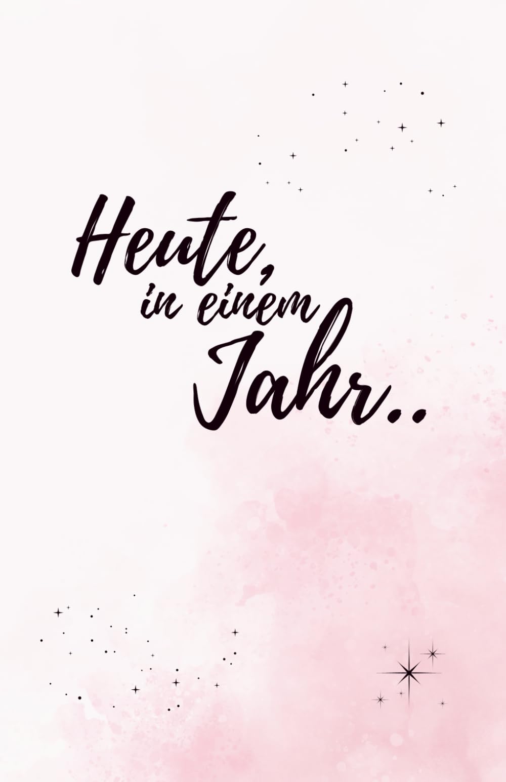 Heute, in einem Jahr