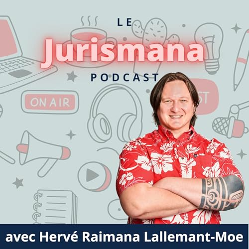 Jurismana Podcast Por Herv&eacute; Raimana LALLEMANT-MOE arte de portada