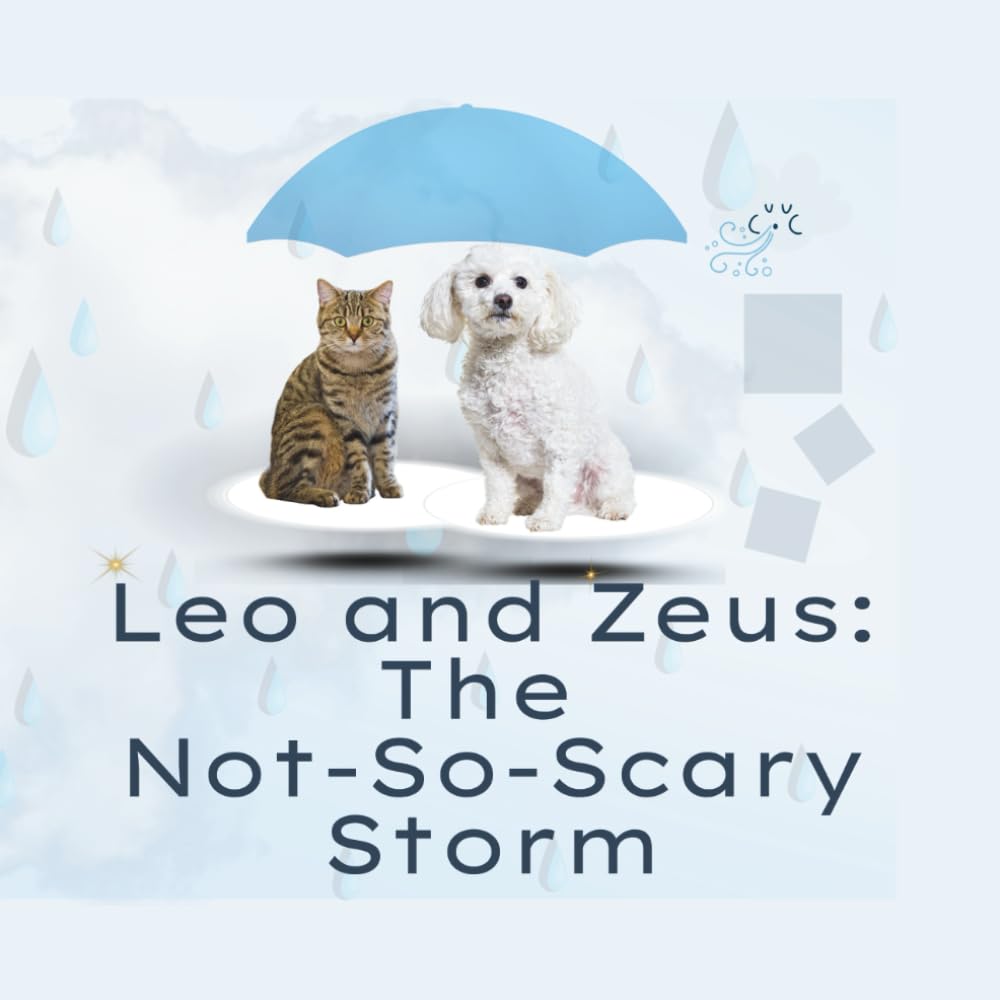Leo and Zeus: The Not-So-Scary Storm: A Gentle Story About Being Brave Together (Leo & Zeus Stories)