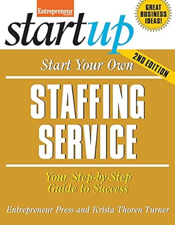 Start Your Own Staffing Service: Your Step-By-Step Guide to Success Second Edition book cover