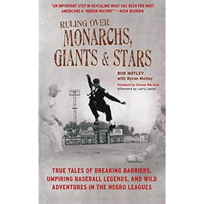 Ruling Over Monarchs, Giants, and Stars: True Tales of Breaking Barriers, Umpiring Baseball Legends, and Wild Adventures in the Negro Leagues