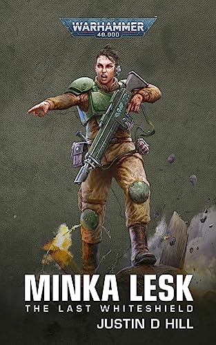 Minka Lesk: The Last Whiteshield (By: Justin D Hill)