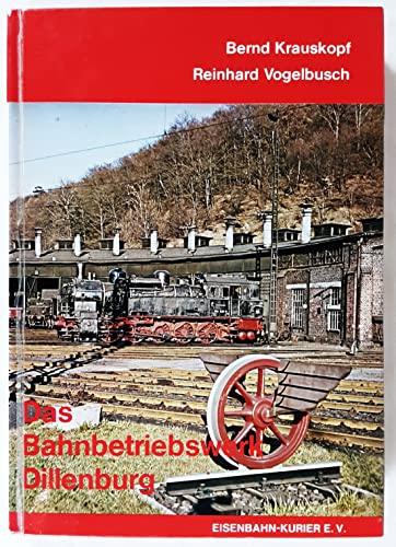 Preisvergleich Produktbild Das Bahnbetriebswerk Dillenburg