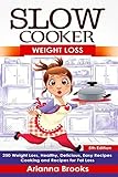 Slow Cooker: Weight Loss: Weight Loss, Healthy, Delicious, Easy Recipes: Cooking and Recipes for Fat Loss