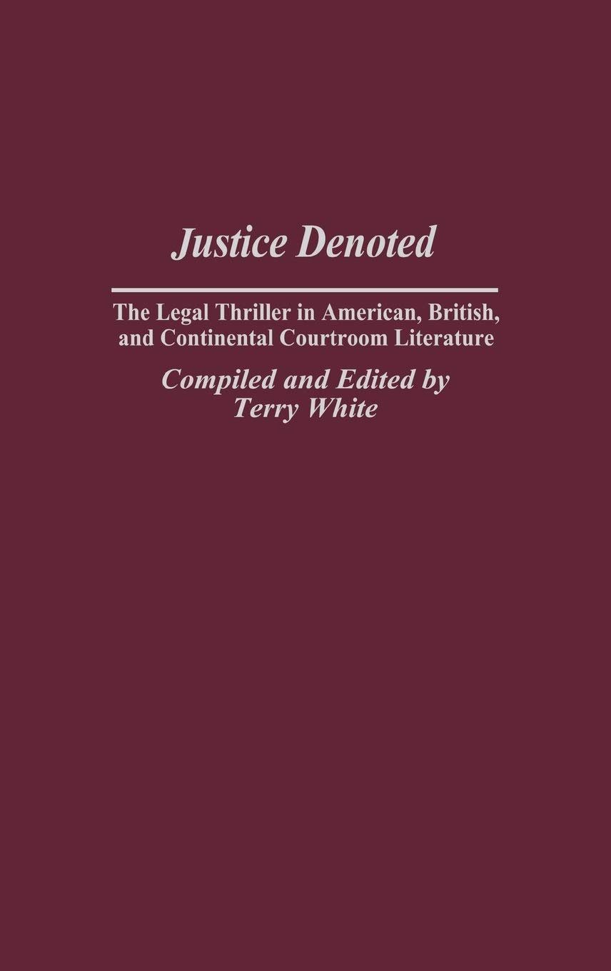 Buy Justice Denoted: The Legal Thriller in American, British, and Continental Courtroom Literature: 9 (Bibliographies and Indexes in Popular Culture) — BookShops.in