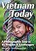 Vietnam Today: A Photographic Tour of Its Peoples & Landscapes