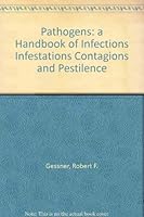 Pathogens: A Handbook of Infections, Infestations, Contagions and Pestilence 0757572413 Book Cover